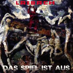 Laibach : Das Spiel Ist Aus